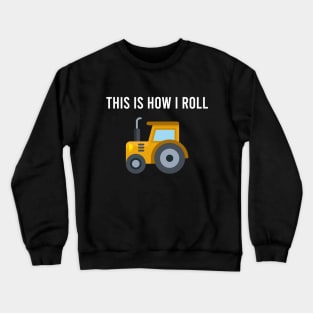 THIS IS HOW I ROLL Crewneck Sweatshirt